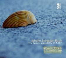 Bach: French Suites  Nos. 1-6, BWV812-817